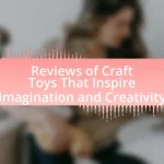 Reviews of Craft Toys That Inspire Imagination and Creativity