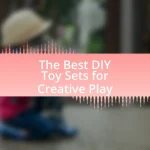 The Best DIY Toy Sets for Creative Play