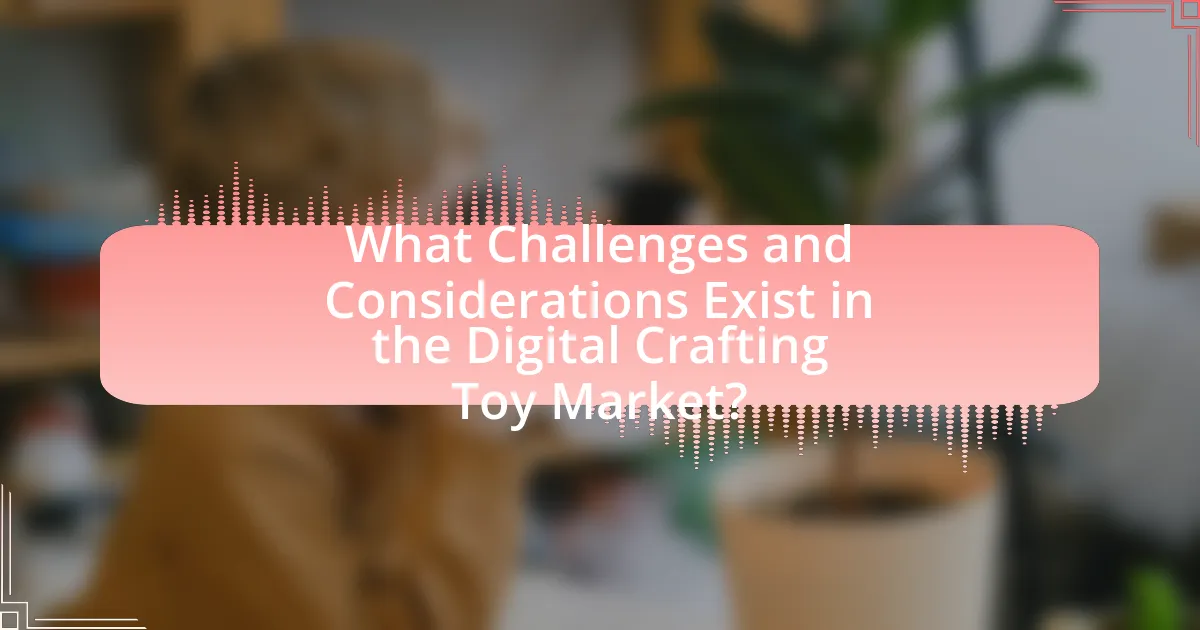 What Challenges and Considerations Exist in the Digital Crafting Toy Market?